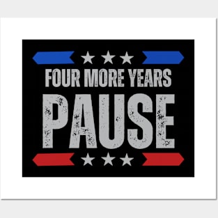 "Four More Years Pause" Presidential Humor Graphic Tee Posters and Art